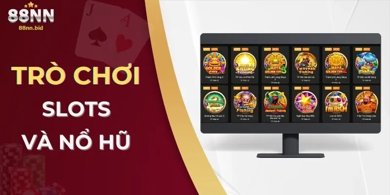 Trò chơi slots và nổ hũ