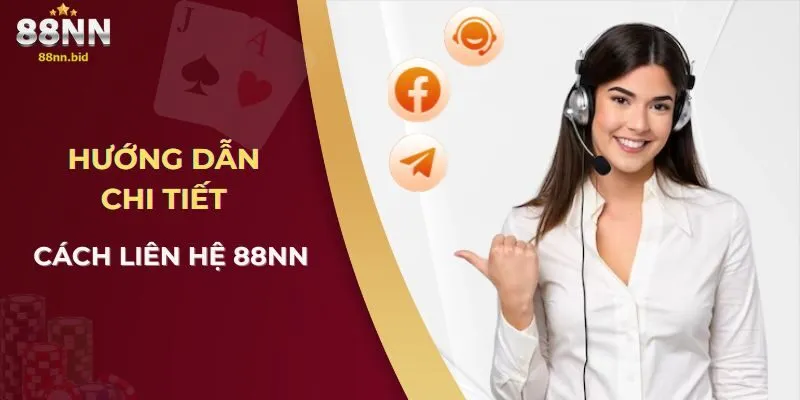 Hướng dẫn chi tiết cách liên hệ 88NN