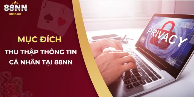 Mục đích thu thập thông tin cá nhân tại 88NN