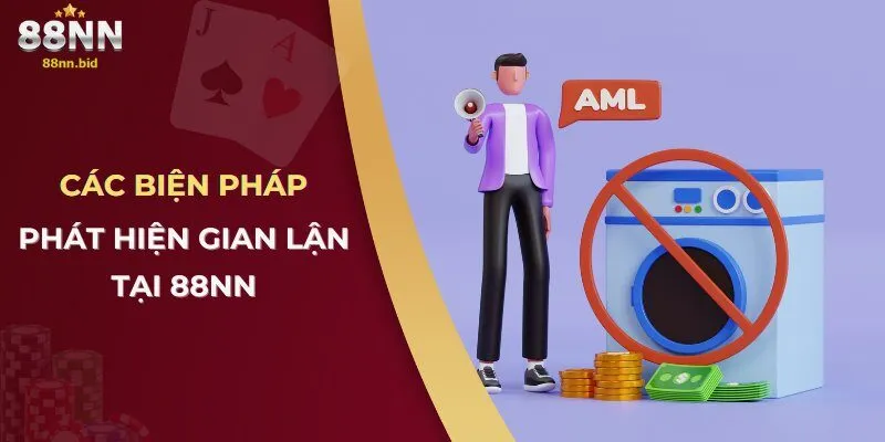 Các biện pháp phát hiện gian lận tại 88NN