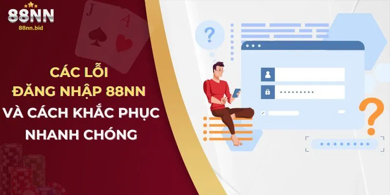 cac-loi-dang-nhap-88nn-va-cach-khac-phuc-nhanh-chong