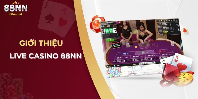 Giới thiệu Live casino 88NN