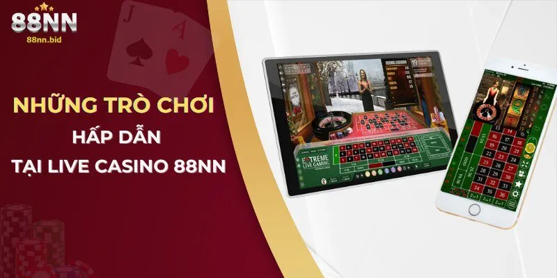 Những trò chơi hấp dẫn tại Live casino 88NN